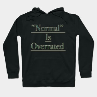 "Normal" is Overrated Hoodie